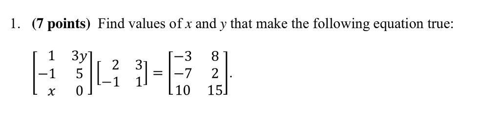 Solved 1. (7 points) Find values of x and y that make the | Chegg.com