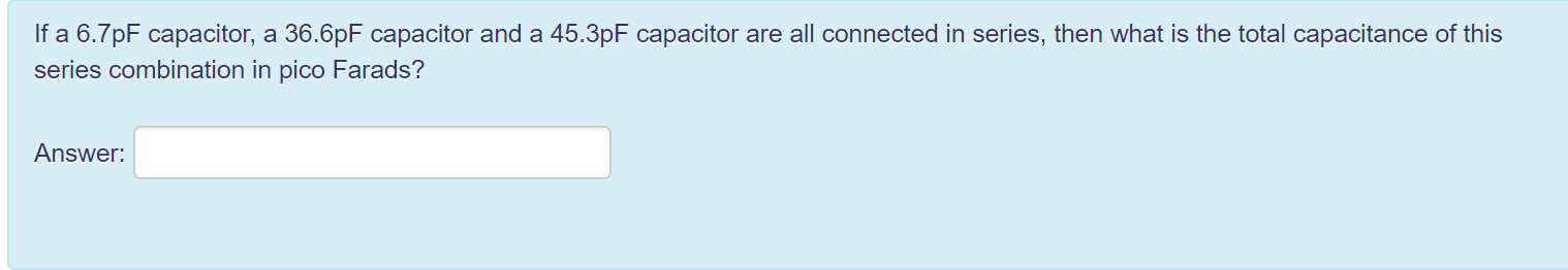 Solved If a 6.7pF capacitor, a 36.6pF capacitor and a 45.3pF | Chegg.com