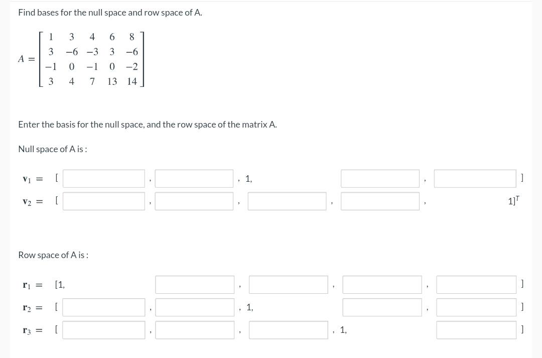 Solved Find bases for the null space and row space of A. 1 3