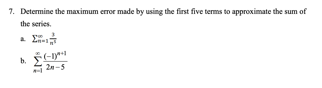 Maximum Error Series Solved 7. Determine the maximum error made by using the | Chegg.com