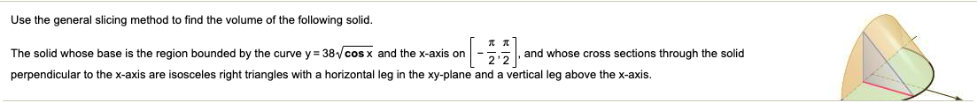 Solved Use the general slicing method to find the volume of | Chegg.com
