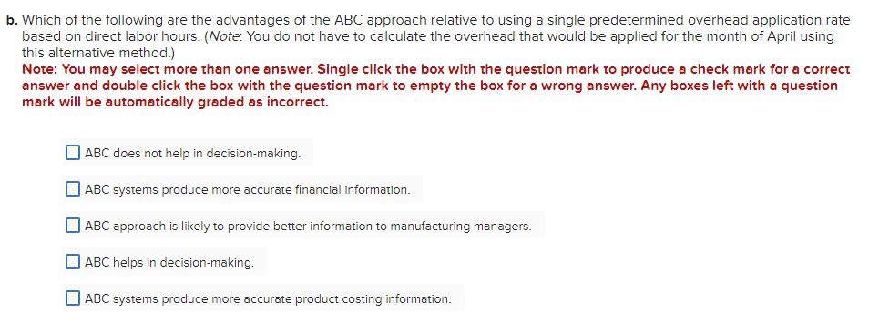 b. Which of the following are the advantages of the \( A B C \) approach relative to using a single predetermined overhead ap