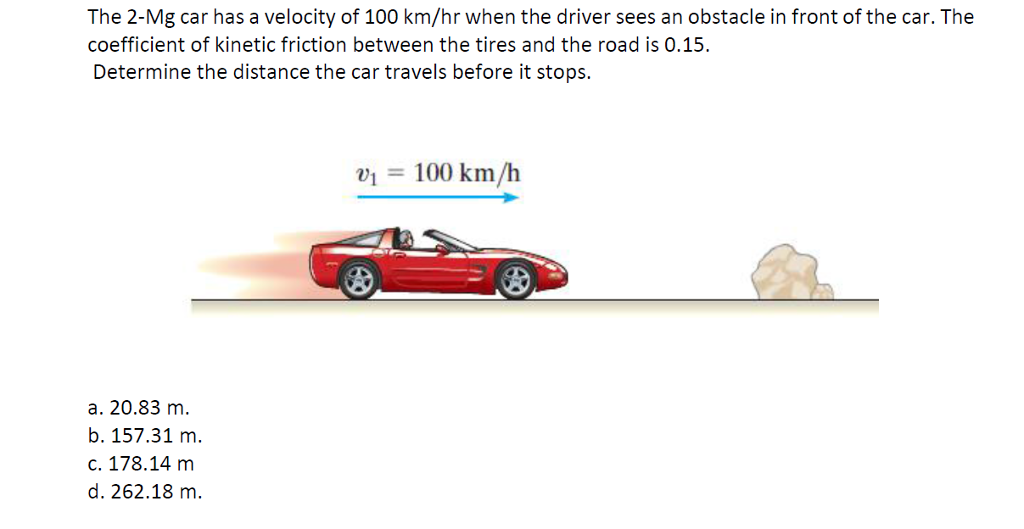 Solved The 2Mg car has a velocity of 100 km/hr when the