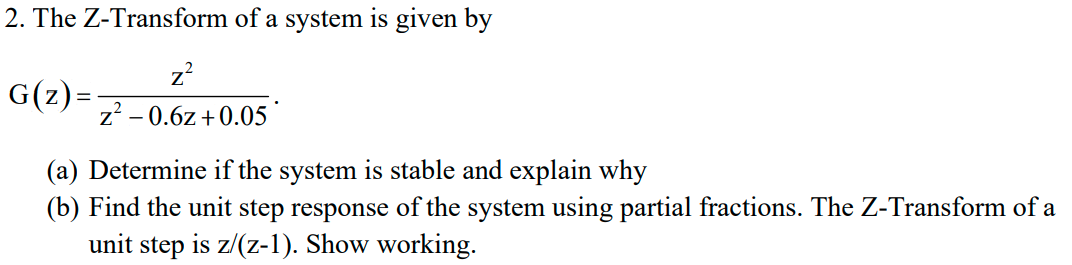 Solved 2. The Z-Transform of a system is given by z? G(2) = | Chegg.com