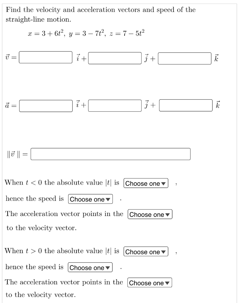 Solved Find the velocity and acceleration vectors and speed | Chegg.com