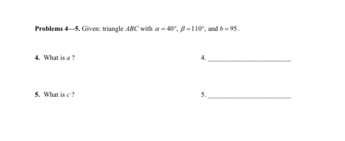 Solved Given: triangle ABC with alpha = 40 degree, beta = | Chegg.com