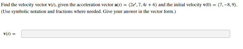 Solved Find the velocity vector v(t), given the acceleration | Chegg.com