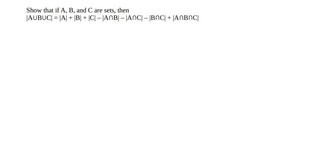 Solved Show That If A, B, And C Are Sets, Then |AUBUC| = |A[ | Chegg.com