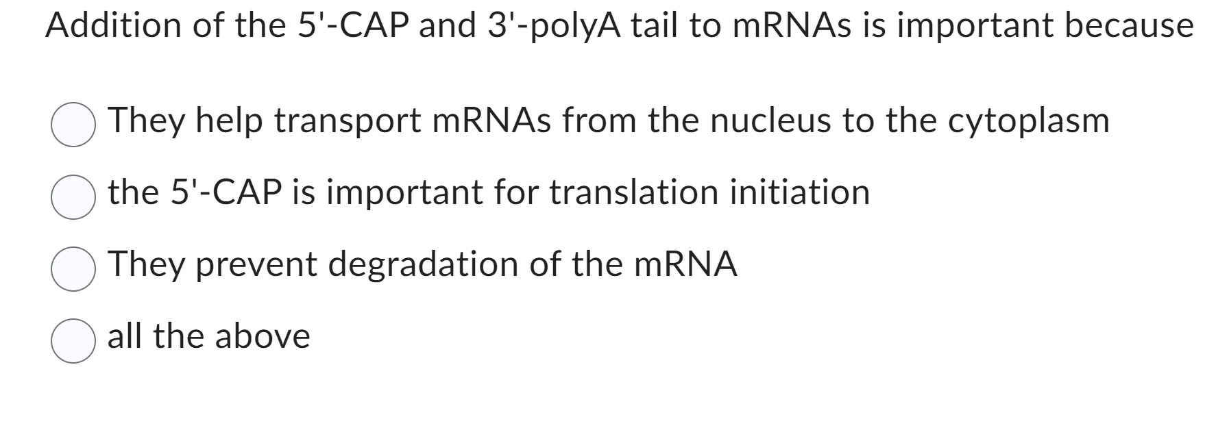 Solved Addition of the 5'-CAP and 3'-polyA tail to mRNAs is | Chegg.com