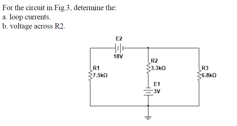 Solved For the circuit in Fig.3, determine the: a. loop | Chegg.com