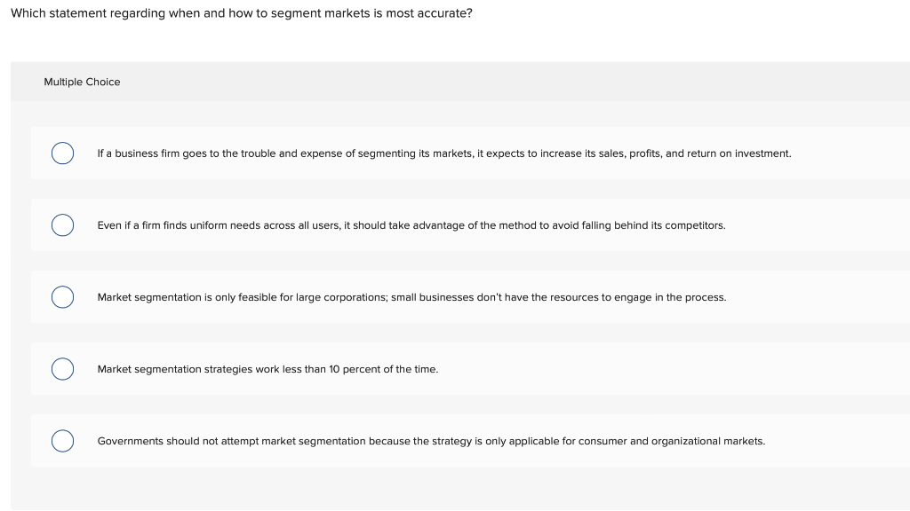 Solved Which statement regarding when and how to segment