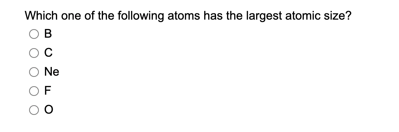 Solved Which One Of The Following Atoms Has The Largest | Chegg.com