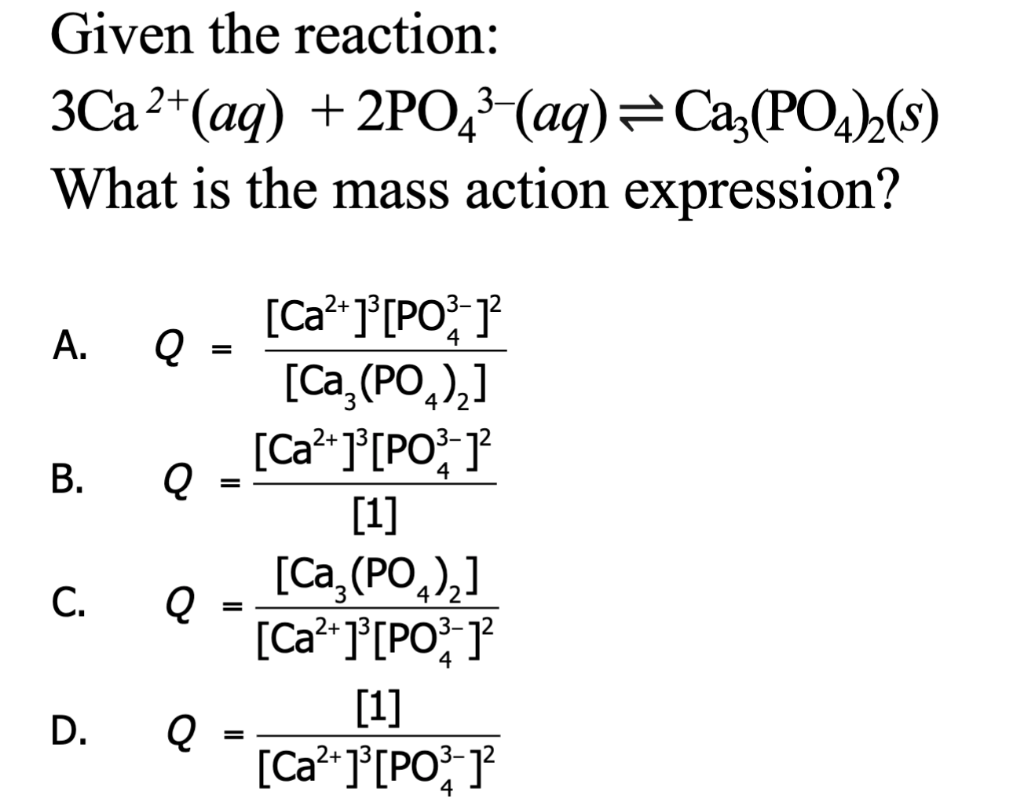 Solved Given the reaction: 3Ca2+(aq)+2PO43−(aq)⇌Ca3(PO4)2(s) | Chegg.com