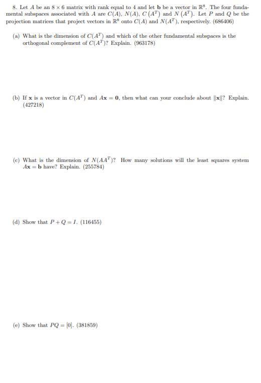 Solved 8. Let A be an 8 x 6 matrix with rank equal to 4 and