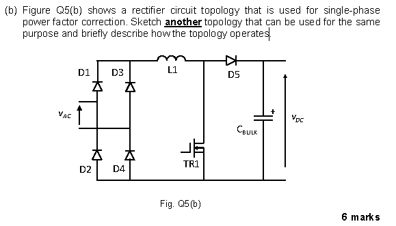 Solved (b) Figure Q5(b) shows a rectifier circuit topology | Chegg.com