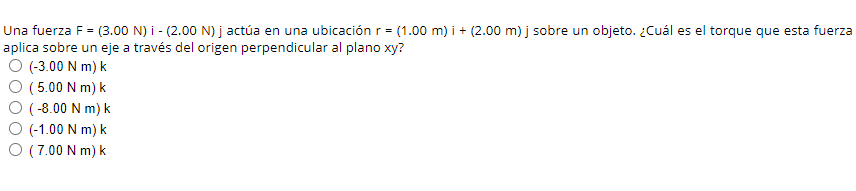 Una fuerza \( \mathrm{F}=(3.00 \mathrm{~N}) \mathrm{i}-(2.00 \mathrm{~N}) \mathrm{j} \) actúa en una ubicación \( \mathrm{r}=