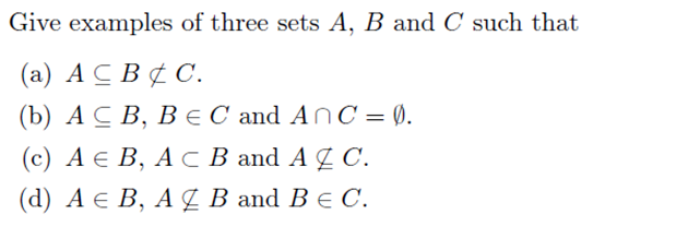 Solved Give Examples Of Three Sets A,B And C Such That (a) | Chegg.com