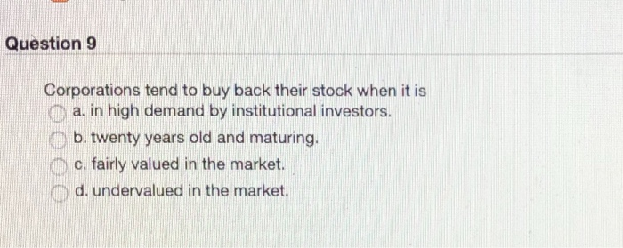 Solved Question 9 Corporations Tend To Buy Back Their Stock | Chegg.com