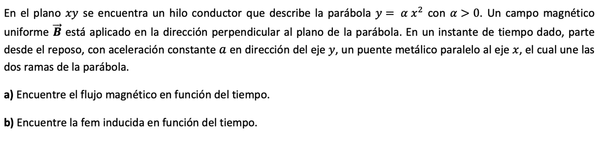 En el plano \( x y \) se encuentra un hilo conductor que describe la parábola \( y=\alpha x^{2} \) con \( \alpha>0 \). Un cam