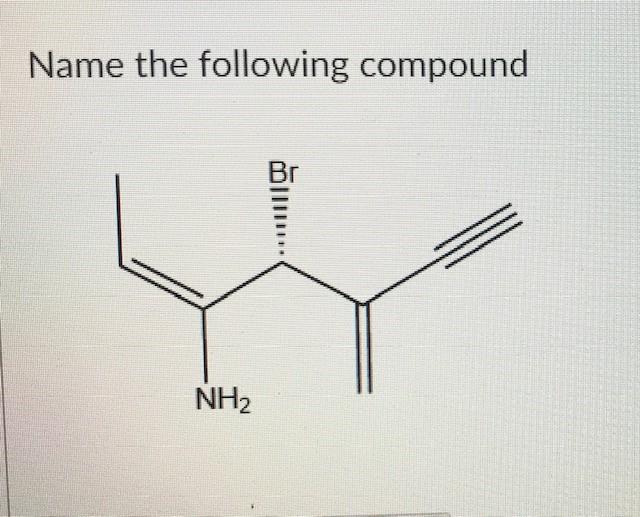 Solved Name the following compound NH2 | Chegg.com