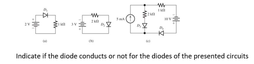 Solved Indicate if the diode conducts or not for the diodes | Chegg.com