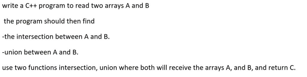 Solved write a C++ program to read two arrays A and B the | Chegg.com