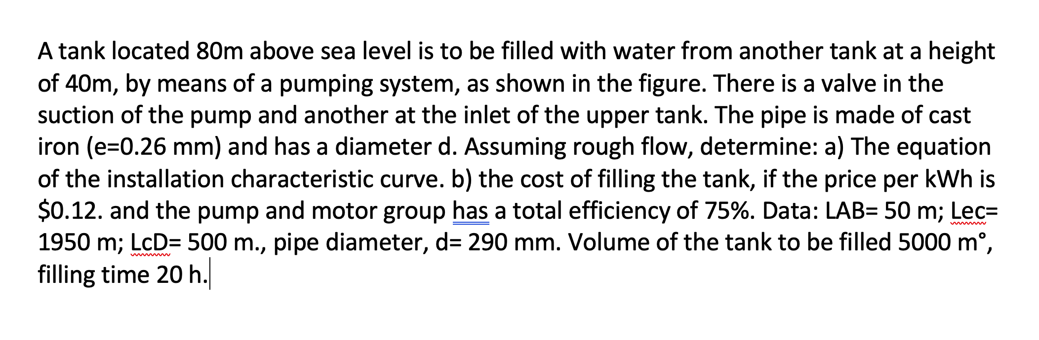 Solved a A tank located 80m above sea level is to be filled