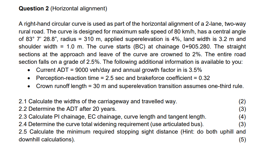 A right-hand circular curve is used as part of the horizontal alignment of a 2-lane, two-way rural road. The curve is designe