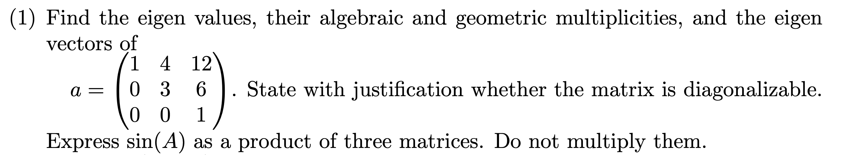 Solved (1) Find the eigen values, their algebraic and | Chegg.com