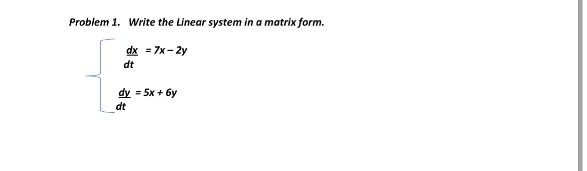 Solved Problem 1. Write the Linear system in a matrix form. | Chegg.com