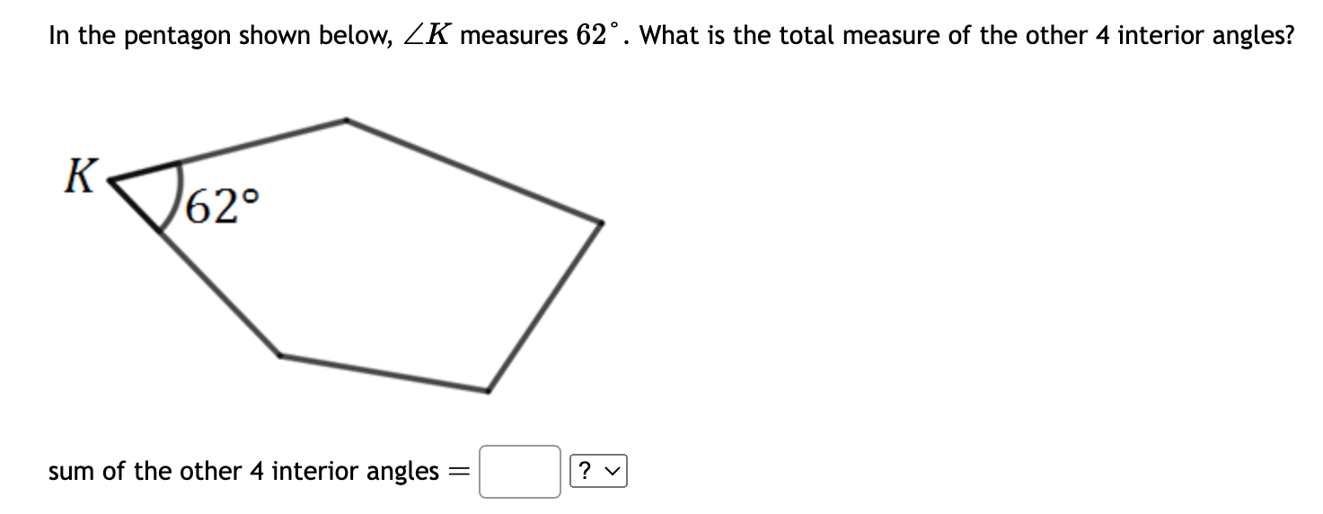 Solved In the pentagon shown below, ∠K measures 62∘. What is | Chegg.com