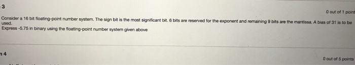 Solved 0 out of 1 point Consider a 16 bit floating-point | Chegg.com