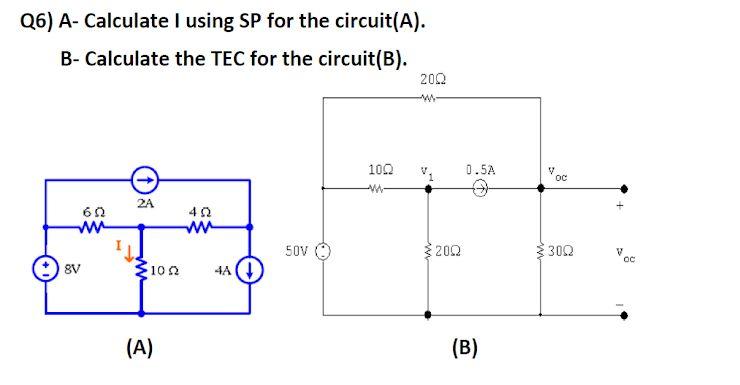 Solved Q6) A- Calculate I Using SP For The Circuit(A). B- | Chegg.com