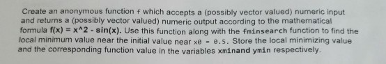 Solved Create an anonymous function f which accepts a | Chegg.com
