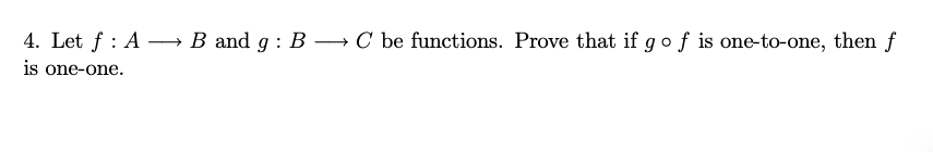 Solved 4. Let F:A B And G:B C Be Functions. Prove That If | Chegg.com