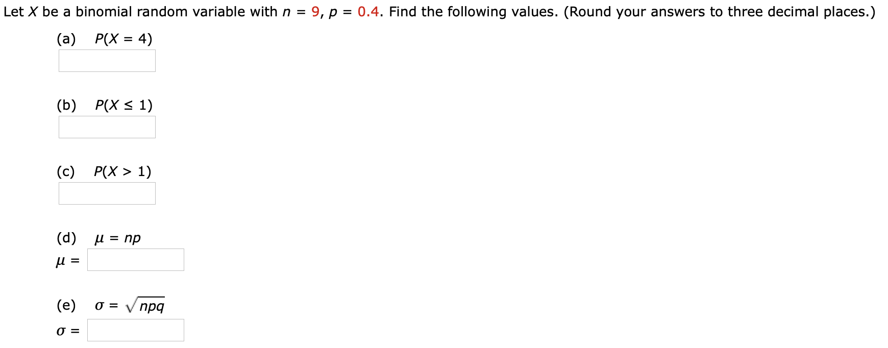 Solved Let X be a binomial random variable with n = 9, p = | Chegg.com
