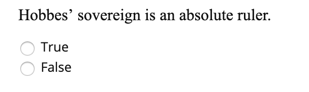 Solved Hobbes' sovereign is an absolute ruler. O True O | Chegg.com