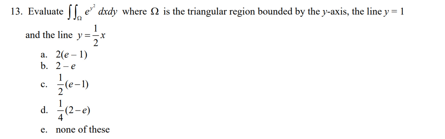 Solved 13. Evaluate ex dxdy where 12 is the triangular | Chegg.com