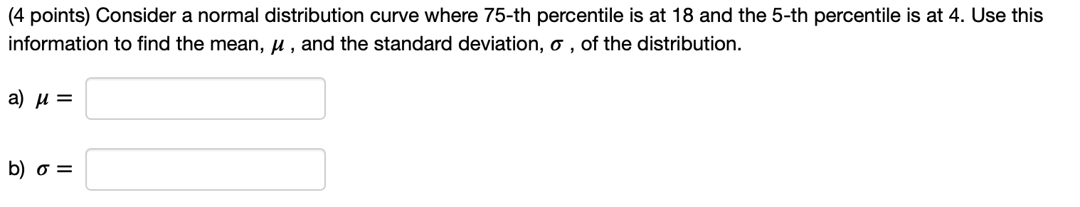 Solved (4 points) Consider a normal distribution curve where | Chegg.com