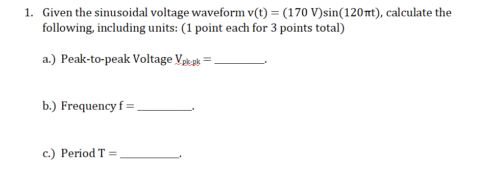Solved 1. Given the sinusoidal voltage waveform v(t) = (170 | Chegg.com