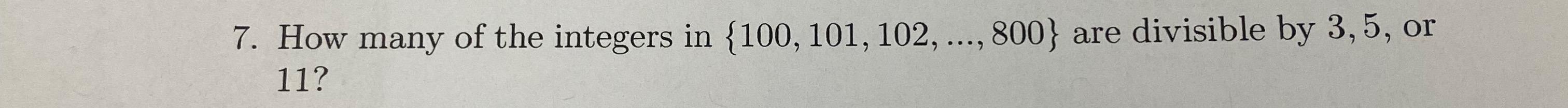 Solved 7. How many of the integers in {100, 101, 102, ..., | Chegg.com