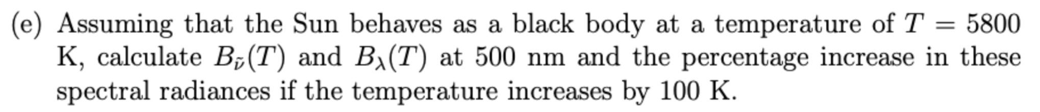 Solved (e) Assuming That The Sun Behaves As A Black Body At 