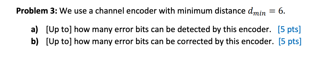 Source And Channel Encoder Example Problems Solved Problem 3: We use a channel encoder with minimum | Chegg.com