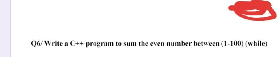 Solved Q6/Write a C++ program to sum the even number between | Chegg.com