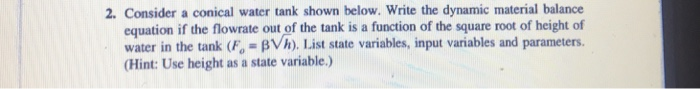 Solved 2. Consider a conical water tank shown below. Write | Chegg.com