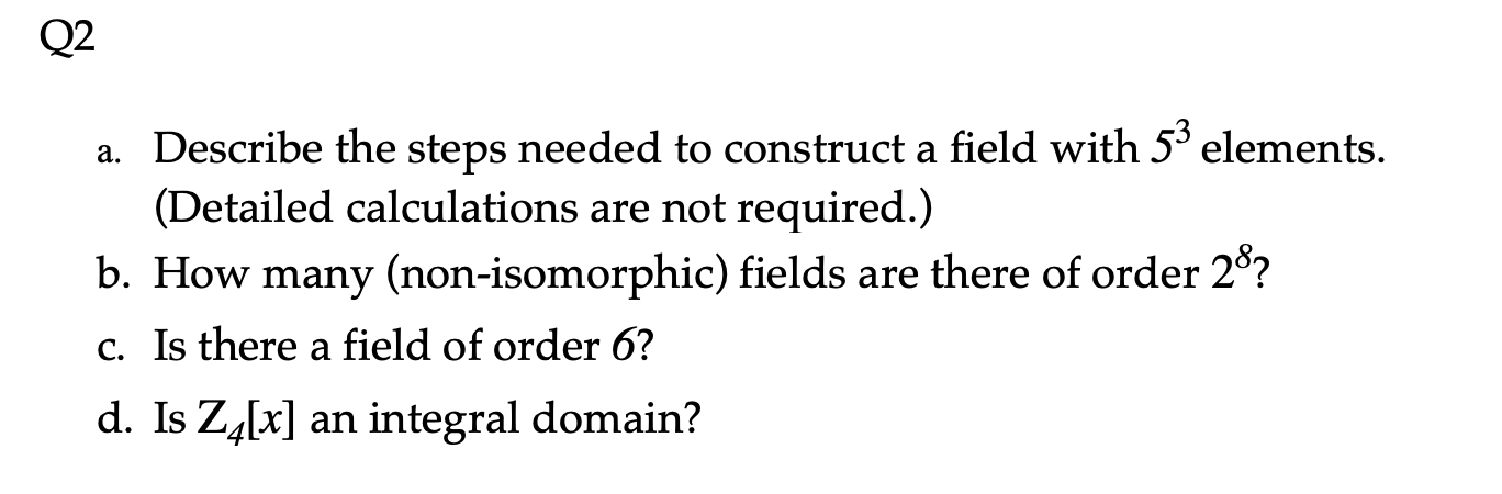 Solved Q2 a. Describe the steps needed to construct a field | Chegg.com