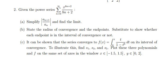 Solved 2. Given the power series X∞ n=0 x 8n+2 8n + 2 : (a) | Chegg.com