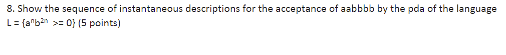 Solved 8. Show the sequence of instantaneous descriptions | Chegg.com