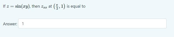 Solved If z=sin(xy), then zxx at (2π,1) is equal to | Chegg.com