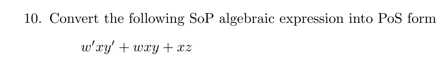 Solved 10. Convert The Following SoP Algebraic Expression | Chegg.com